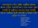 Bài thuyết trình Nghiên cứu đặc điểm hình ảnh tổn thương của nhu mô phổi ở bệnh nhân bụi phổi silic bằng kỹ thuật chụp cắt lớp vi tính