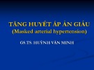 Bài giảng Tăng huyết áp ẩn giấu - GS.TS Huỳnh Văn Minh