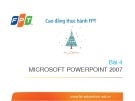 Bài giảng Tin học văn phòng: Bài 4 - Microsoft Powerpoint 2007