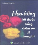 Kỹ thuật trồng, chăm sóc và trang trí Hoa hồng: Phần 1