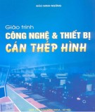 Giáo trình Công nghệ và thiết bị cán thép hình: Phần 1 - Đào Minh Ngừng