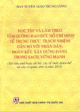 Trung thực, trách nhiệm; gắn bó với nhân dân; đoàn kết, xây dựng Đảng trong sạch, vững mạnh - Học tập và làm theo tấm gương đạo đức Hồ Chí Minh