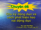 Bài giảng Chuyên đề: Chu kỳ động dục và cách phát hiện heo nái động dục - KS. Lưu Văn Phúc