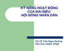 Bài giảng Kỹ năng hoạt động của đại biểu Hội đồng Nhân dân - GS.TS. Trần Ngọc Đường
