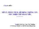 Bài giảng Chuyên đề 6: Xử lý, phân tích, sử dụng thông tin thu nhận từ tham vấn - Lưu Thị Thường