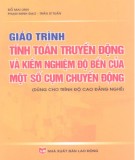 Giáo trình Tính toán truyền động và kiểm nghiệm độ bền của một số cụm chuyển động (dùng cho trình độ cao đẳng nghề): Phần 1 - Đỗ Mai Linh, Phạm Minh Đạo, Trần Sĩ Tuấn