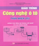 Giáo trình Công nghệ ô tô: Phần nhiên liệu (dùng cho trình độ trung cấp nghề và cao đẳng nghề) (Phần 2) - NXB Lao động