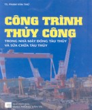 Giáo trình Công trình thủy công trong nhà máy đóng tàu thủy và sửa chữa tàu thủy: Phần 1