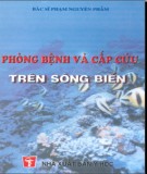 Biện pháp phòng bệnh và cấp cứu trên sông, biển: Phần 1