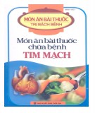 Ẩm thực dinh dưỡng - Món ăn bài thuốc chữa bệnh tim mạch: Phần 2