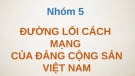 Bài thuyết trình: Đường lối cách mạng của Đảng cộng sản Việt Nam - Nhóm 5