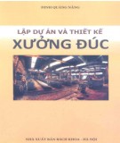 Kỹ thuật Lập dự án và thiết kế xưởng đúc: Phần 2