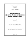 Tóm tắt Luận văn Thạc sĩ Luật học: Thực tiễn thực hiện các biện pháp bảo đảm trong hoạt động của các ngân hàng thương mại ở Việt Nam