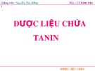 Bài giảng Lý thuyết dược liệu 1: Dược liệu chứa tanin - TS. Nguyễn Thu Hằng