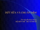 Bài giảng Dứt sữa và cho ăn dặm - ThS. Nguyễn Hoài Phong