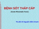 Bài giảng Bệnh sốt thấp cấp (Acute Rheumatic Fever) - ThS.BS. Võ Nguyễn Diễm Khanh