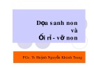 Bài giảng Dọa sanh non và ối rỉ - vỡ non - PGS.TS. Huỳnh Nguyễn Khánh Trang