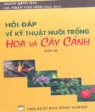 Kỹ thuật nuôi trồng hoa và cây cảnh thông qua hỏi đáp (Tập 3): Phần 2