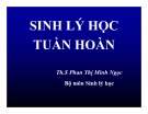 Bài giảng Sinh lý học tuần hoàn - ThS. Phan Thị Minh Ngọc