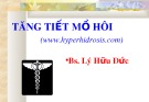 Bài giảng Tăng tiết mồ hôi - BS. Lý Hữu Đức