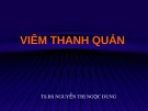 Bài giảng Viêm thanh quản - TS.BS. Nguyễn Thị Ngọc Dung