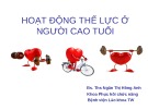 Bài giảng Hoạt động thể lực ở người cao tuổi - BS.ThS. Ngân Thị Hồng Anh