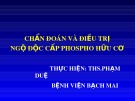 Bài giảng Chẩn đoán và điều trị ngộ độc cấp phospho hữu cơ - ThS. Phạm Duệ