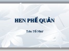 Bài giảng Hen phế quản - TS.BS. Tố Như