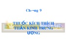 Bài giảng Chương 9: Thuốc kích thích thần kinh trung ương