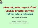 Bài giảng Đánh giá, phân loại và xử trí lồng ghép bệnh cấp tính trẻ từ 1 tuần – 2 tháng tuổi - ThS.BS. Nguyễn Thu Tịnh