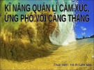 Bài giảng Kĩ năng quản lí cảm xúc, ứng phó với căng thẳng - Hà Thị Liên Mai