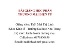 Bài giảng học phần Thương mại điện tử -ThS. Mai Thị Linh