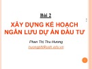 Bài giảng Thẩm định dự án đầu tư - Chương 2: Xây dựng kế hoạch ngân lưu dự án đầu tư