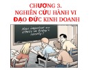 Bài giảng Đạo đức kinh doanh - Chương 3: Nghiên cứu hành vi đạo đức kinh doanh