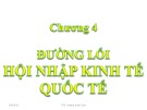 Bài giảng Đường lối cách mạng Đảng Cộng sản Việt Nam - Chuyên đề 4: Đường lối hội nhập kinh tế quốc tế
