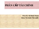 Bài giảng Phân cấp tài chính - PGS.TS. Sử Đình Thành