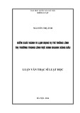 Tóm tắt Luận văn Thạc sĩ Luật học: Kiểm soát hành vi lạm dụng vị trí thống lĩnh thị trường trong lĩnh vực kinh doanh xăng dầu