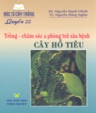 Trồng, chăm sóc và phòng trừ sâu bệnh cây hồ tiêu - Bác sĩ cây trồng quyển 22: Phần 1