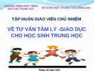 Bài giảng Tập huấn giáo viên chủ nhiệm: Về tư vấn tâm lý  giáo dục cho học sinh trung học