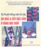 Hướng dẫn trồng một số cây ăn quả và cây đặc sản ở vùng núi thấp: Phần 2