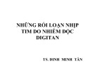 Bài giảng Những rối loạn nhịp tim do nhiễm độc Digitan - TS. Đinh Minh Tân