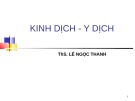 Bài giảng Kinh dịch - Y dịch - ThS. Lê Ngọc Thanh