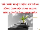 Bài giảng Tổ chức hoạt động kỹ năng sống cho học sinh trung học cơ sở vùng khó khăn