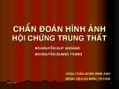 Bài giảng Chuẩn đoán hình ảnh hội chứng trung thất - BS. Nguyễn Phú Khoáng, BS. Nguyễn Quang Trọng