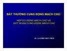 Bài giảng Bất thường cung động mạch chủ: Hẹp eo động mạch chủ và đứt cung động mạch chủ - Dr. La Cẩm Thùy Trúc