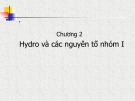 Bài giảng Chương 2: Hydro và các nguyên tố nhóm I