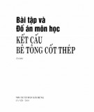 Giáo trình Bài tập và Đồ án môn học Kết cấu bê tông cốt thép: Phần 1