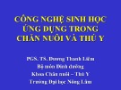 Bài giảng Công nghệ sinh học ứng dụng trong chăn nuôi và thú y - PGS. TS. Dương Thanh Liêm