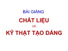 Bài giảng Chất liệu và kỹ thật tạo dáng: Vật liệu không kim loại – KS. Dư Văn Rê