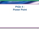 Bài giảng Phần 4: Power point